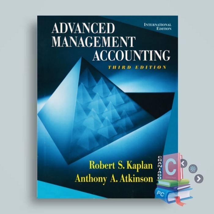 Advanced Management Accounting 3rd Third Edition by Kaplan Atkinson 3