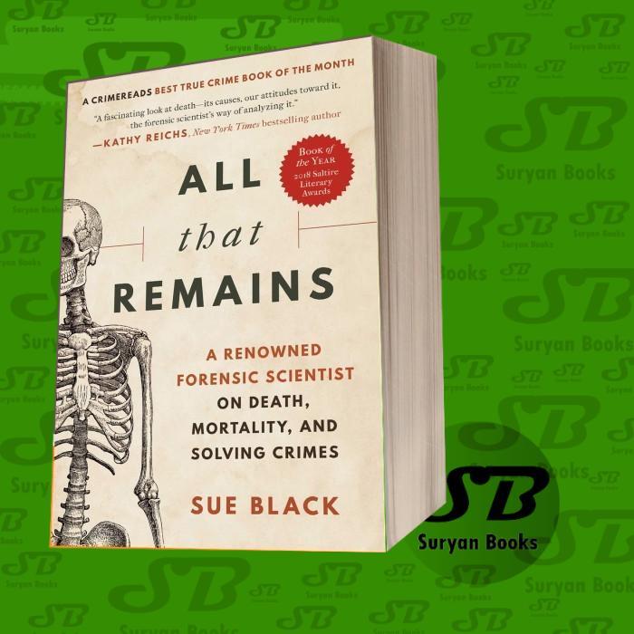 All That Remains: A Life In Death Sue Black