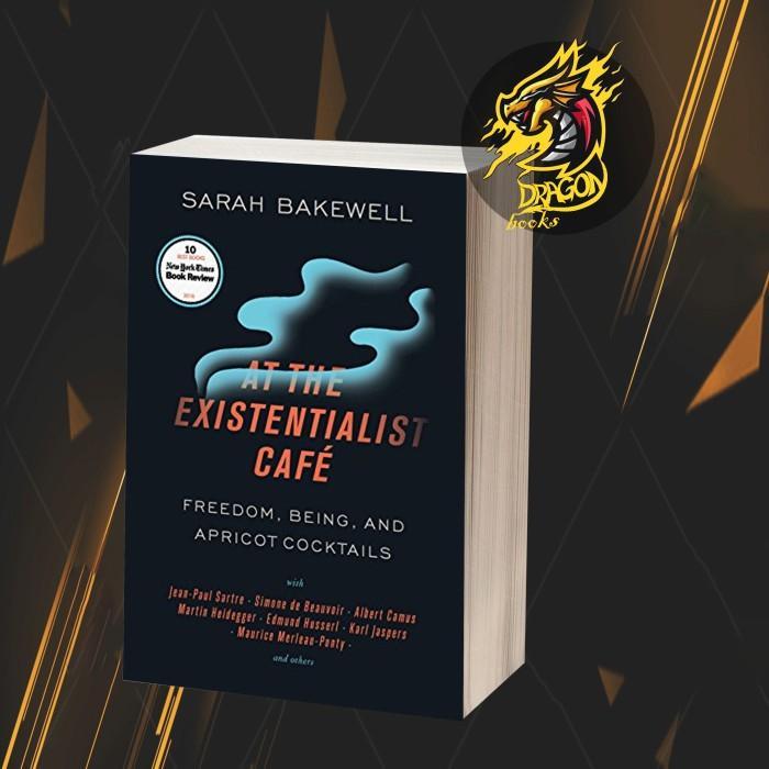 At the Existentialist Café: Freedom, Being, and Apricot Cocktails with Jean-Paul Sartre, Simone de B