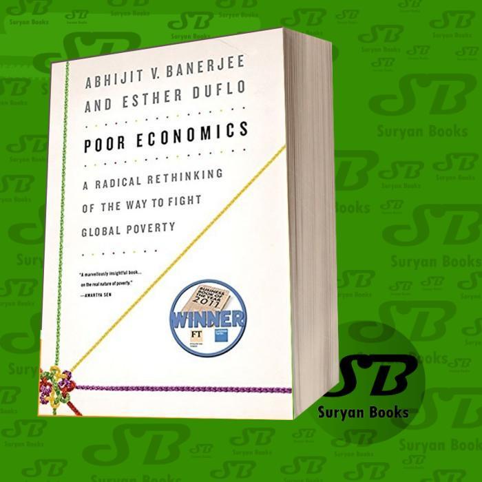 Poor Economics: A Radical Rethinking of the Way to Fight Global Pover