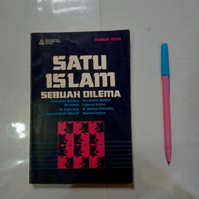 Buku SATU ISLAM SEBUAH. DILEMA - JALALUDDIN RAHMAT DKK
