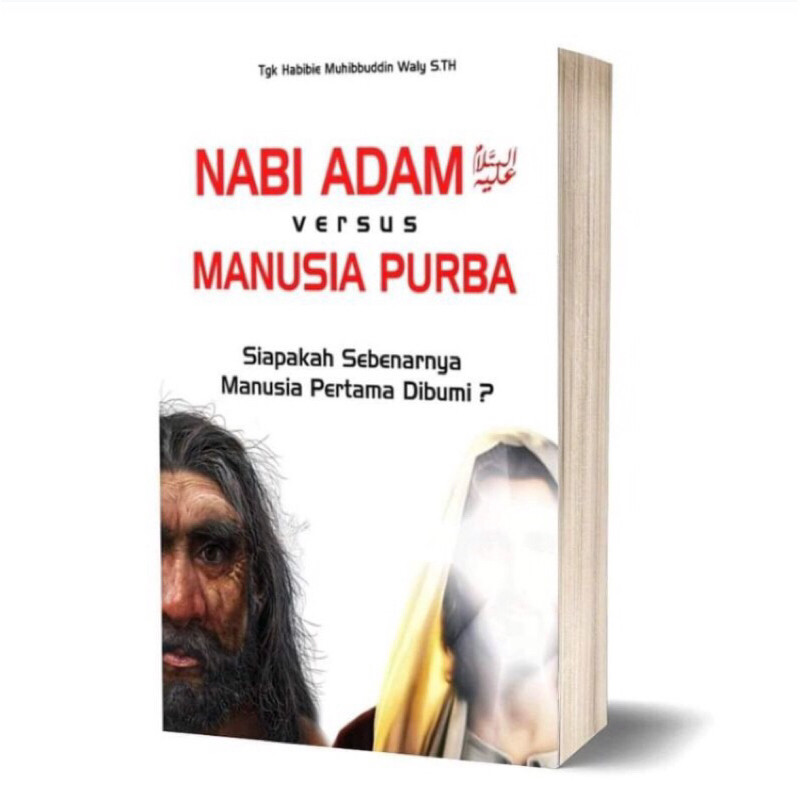 Buku Nabi Adam Versus Manusia Purba Siapakah Sebenarnya Manusia Pertama Dibumi | Al-Waliyah Publishi