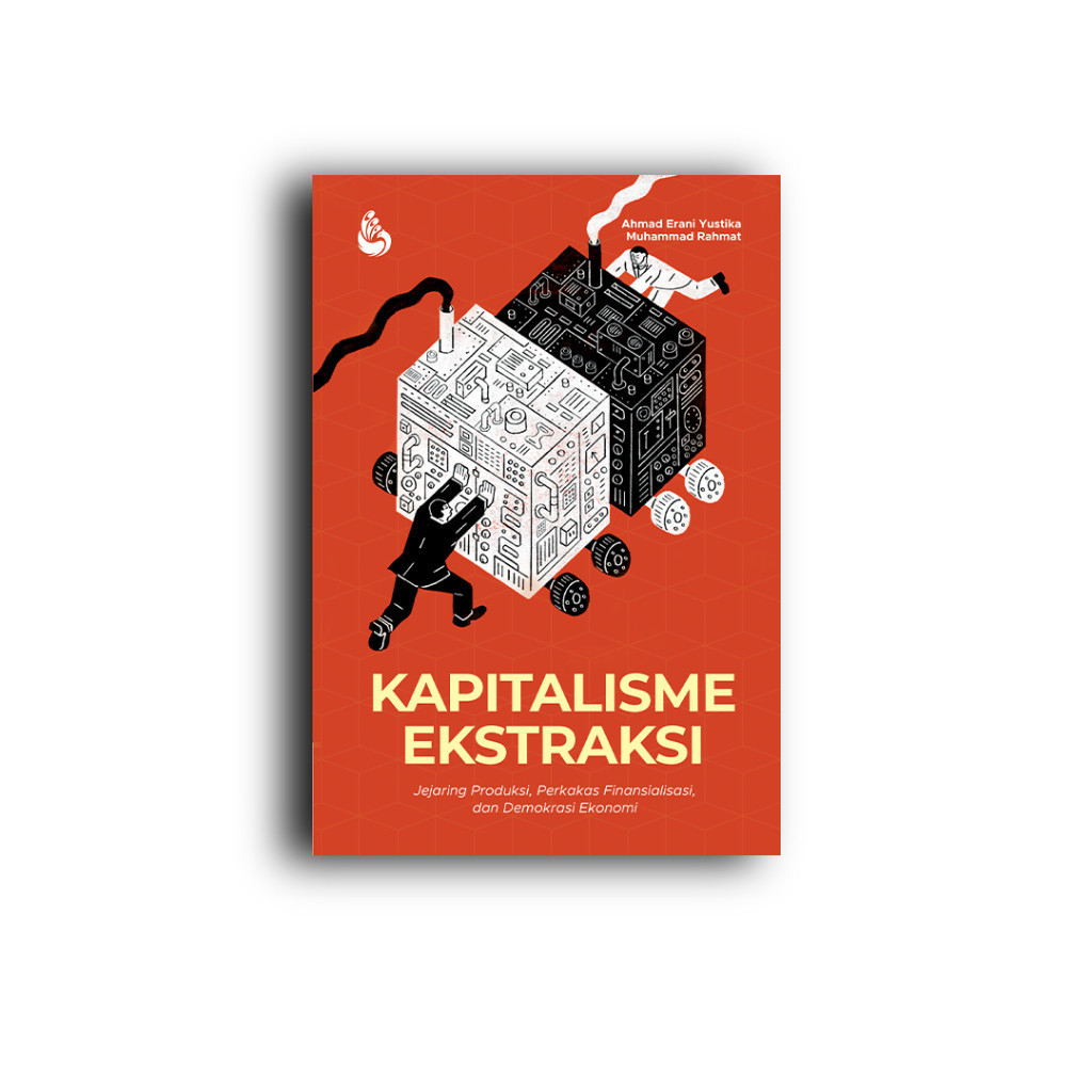 Kapitalisme Ekstraksi - Ahmad Erani Yustika [ INTRANS ]