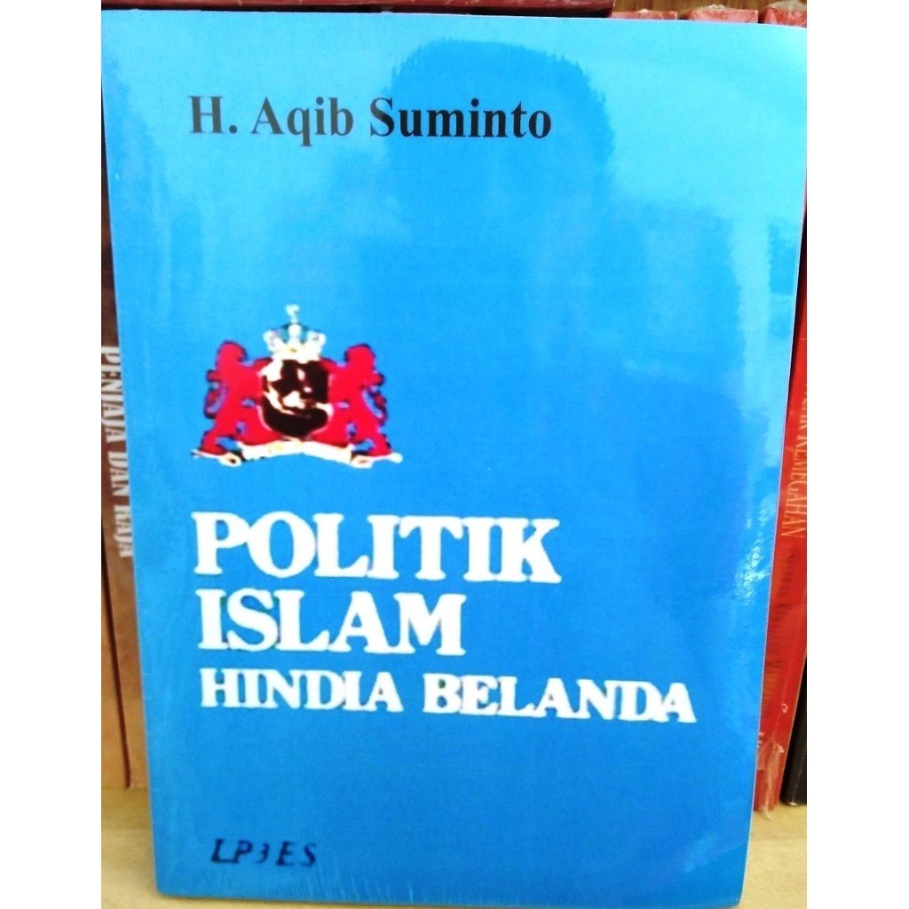 POLITIK ISLAM HINDIA BELANDA - AQIB SUMINTO