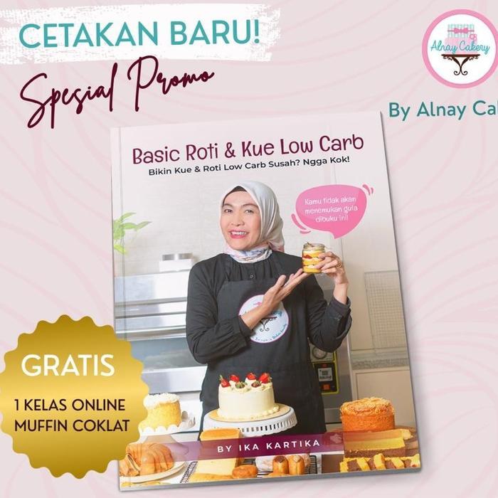 Alnay Cakery Buku Resep Basic Roti & Kue Low Carb by Bu Ika - Buku Resep Saja, Buku Resep