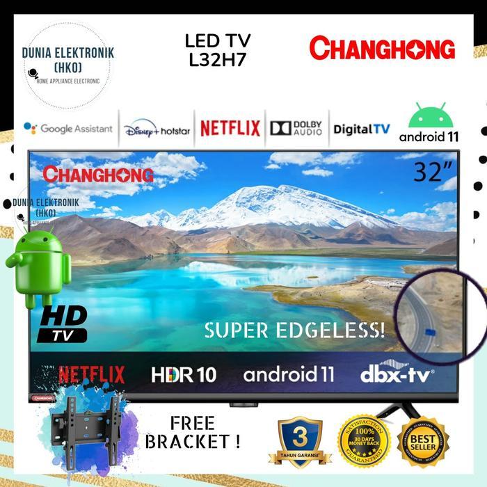 SMART TV 32 INCH CHANGHONG L32H7 32H7 32" ANDROID 11 BEZEL LESS HD