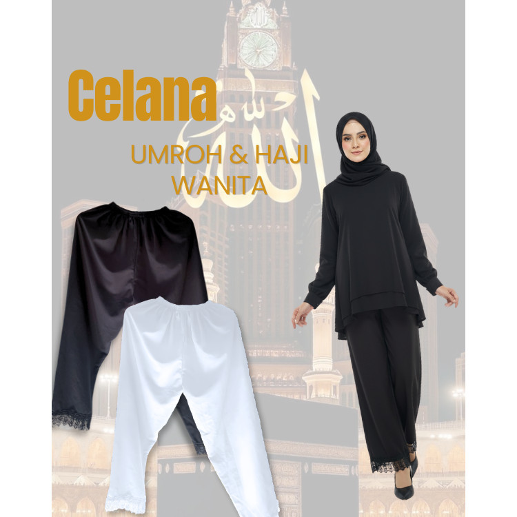 Celana Wanita Haji Umroh Premium – ORIGINAL PREMIUM Jahitan Rapi & Kuat | Warna Putih & Hitam Syar’i