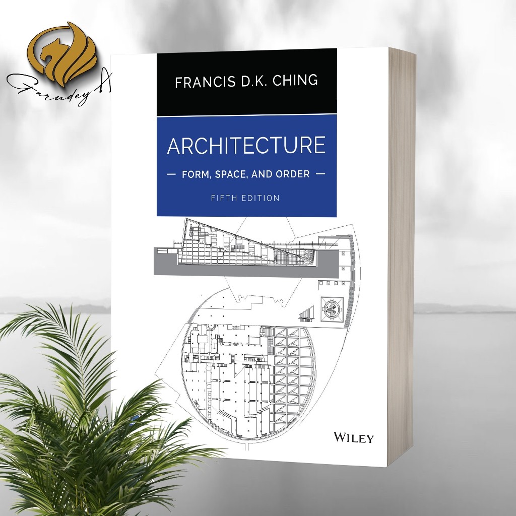 Architecture Form, Space, and Order (5th Edition) by Francis D. K. Ching