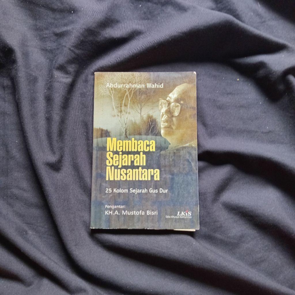 Membaca Sejarah Nusantara - 25 Kolom Sejarah Gus Dur