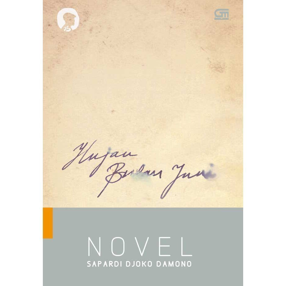 HUJAN BULAN JUNI SEBUAH NOVEL SAPARDI DJOKO DARMONO