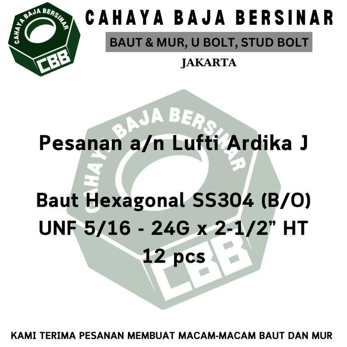 Pesanan a/n Lufti Ardika / Baut Hexagonal SS304 (B/O) UNF 5/16 - 24G x 2-1/2” HT = 12 pcs
