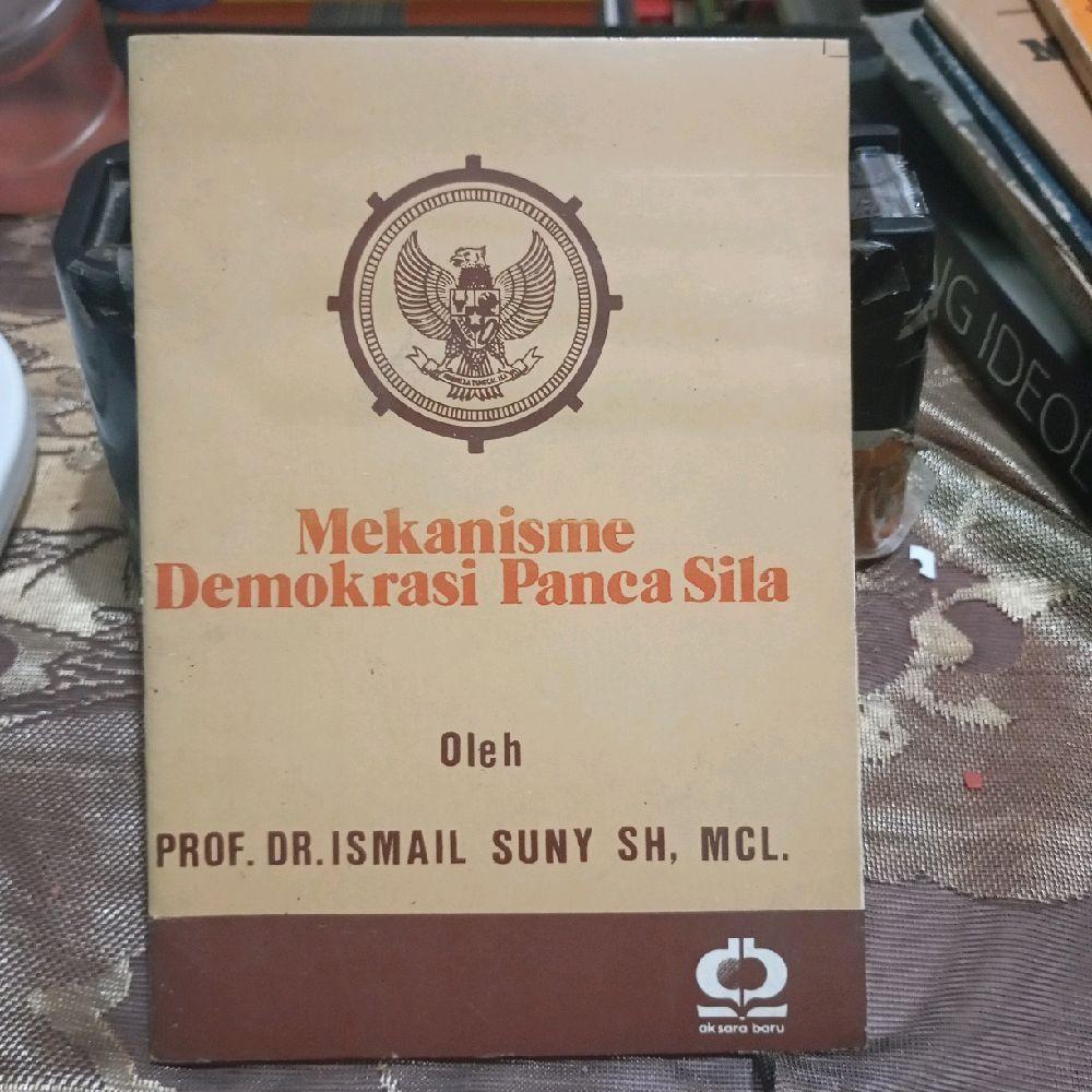 Mekanisme Demokrasi Pancasila by Prof. Dr. Ismail Suny
