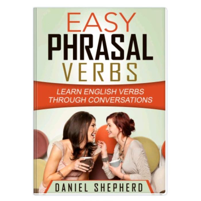 Easy Phrasal Verbs: Learn English Verbs Through Conversations