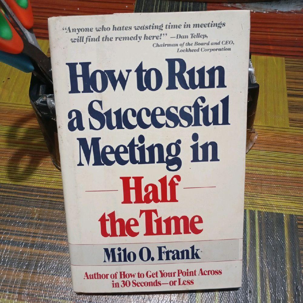 How To Run Successful Meeting in Half the time by Milo O. Frank