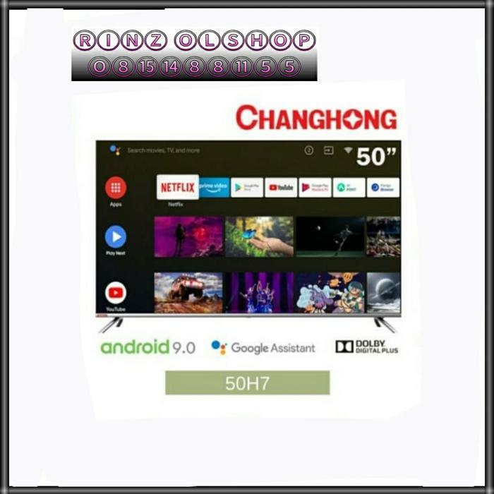 LED TV CHANGHONG 50H7 GOOGLE CERTIFIED ANDROID 9.0 SMART TV U50H7