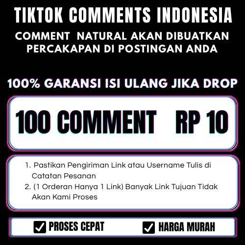 Komen Natural Tiktok Comment Real Akun Indonesia - 100% Bergaransi Isi Ulang Bila Drop TT - COM