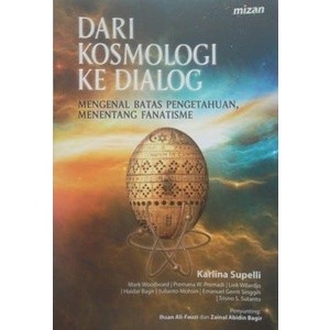 Dari Kosmologi Ke Dialog Mengenal Batas Pengetahuan,Menetang Fanatisme - Karlina Supelli
