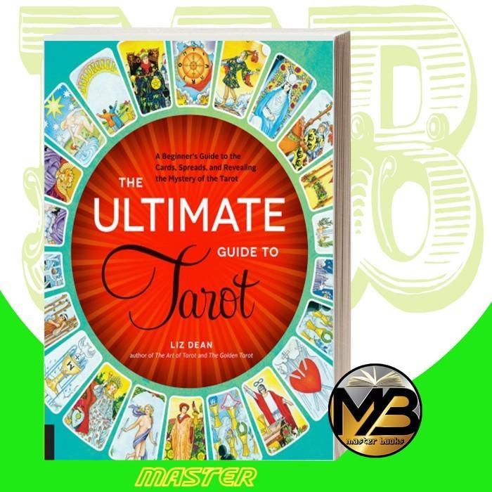 The Ultimate Guide to Tarot: A Beginner's Guide to the Cards, Spreads,