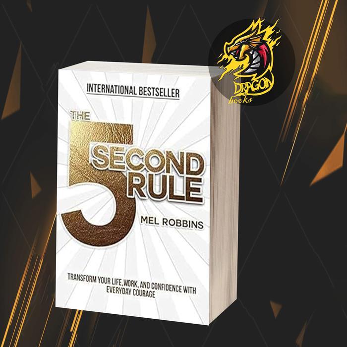 The 5 Second Rule: Transform your Life, Work, and Confidence with Everyday Courage