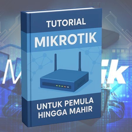Tutorial Mikrotik Komplit Untuk Pemula Hingga Mahir