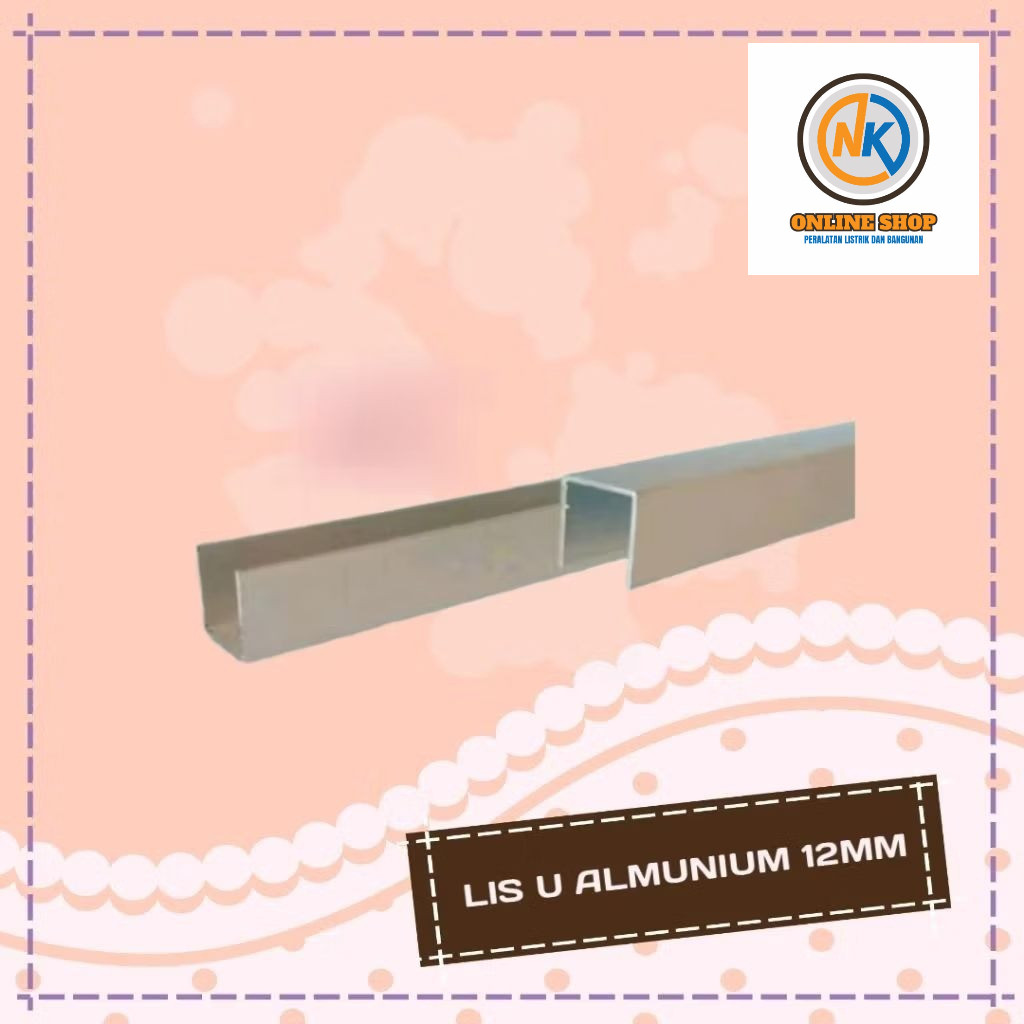 NK_ONLINESHOP MENJUAL List Aluminium / Lis Almunium U 1.2 Cm 12mm Panjang 6 Meter