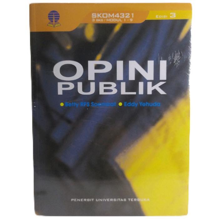 Buku Teks UT, Opini Publik - (Komunikasi Politik)  Edisi 3 Modul 1-9 By: Betty RFS Soemirat & Eddy Y
