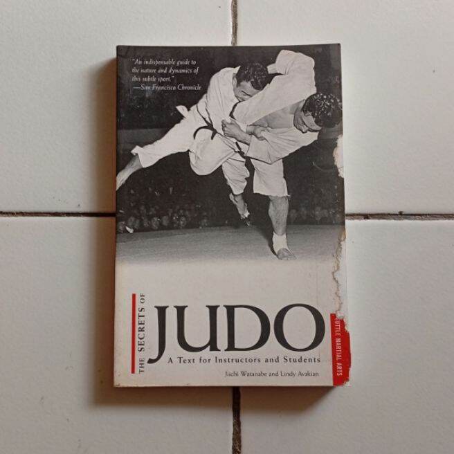 THE SECRETS OF JUDO A text for Instructors and Students by Jiichi Watanabe and Lindy Avakian Origina