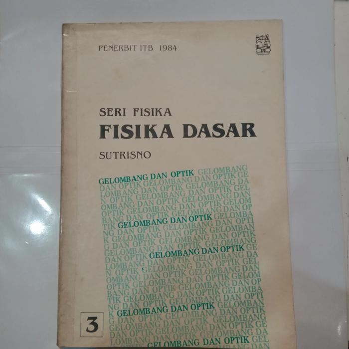 Buku SERI FISIKA DASAR-GELOMBANG DAN OPTIK-SUTRISNO