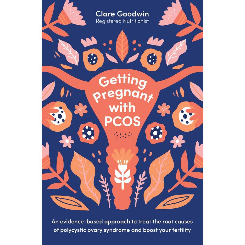 Getting Pregnant with PCOS An Evidence Based Approach to Treat the Root Causes of Polycystic Ovary S