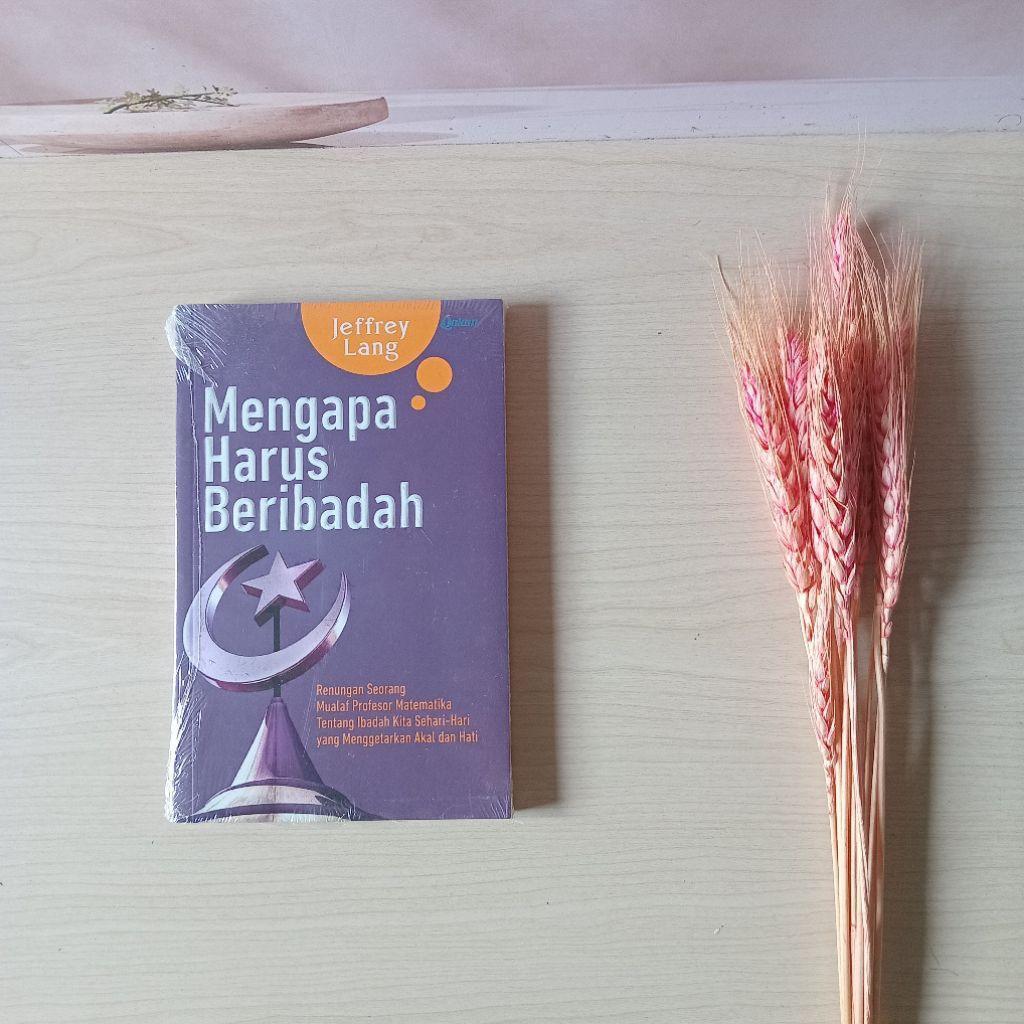 Mengapa Harus Beribadah - Jeffrey Lang