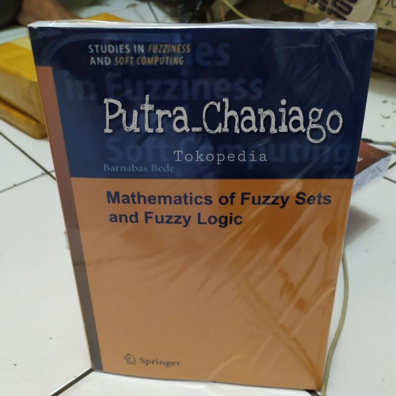 Mathematics of Fuzzy Sets and Fuzzy Logic by Barnabas bede