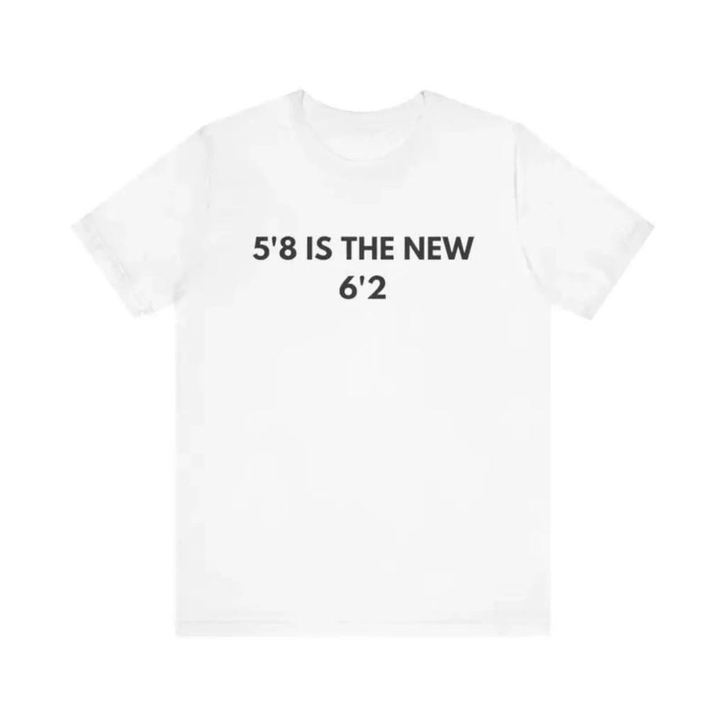 [100% Katun] 5 '8 Adalah 6' 2 Baru, Raja Pendek, Kaos Meme Lucu, Kemeja Yang Keras, Trending Tees, K