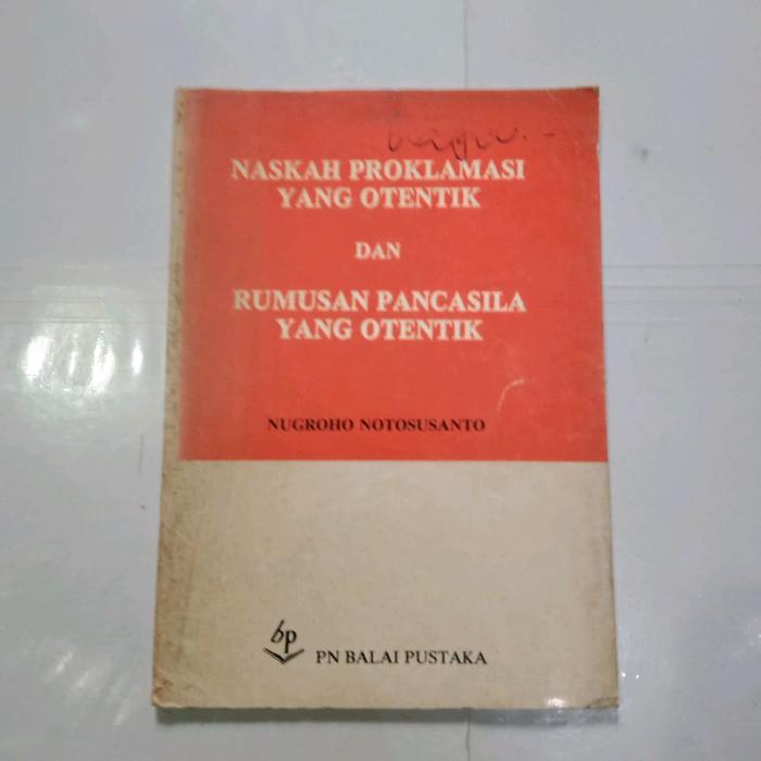 Buku NASKAH PROKLAMASI YANG OTENTIK DAN RUMUSAN PANCASILA YANG OTENTIK-NUGROHO NOTOSUSANTO