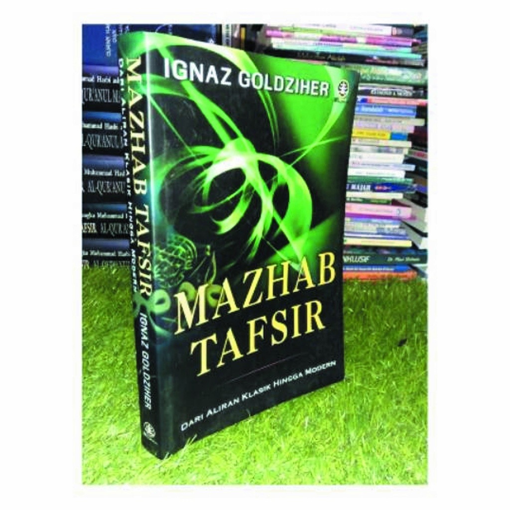 MAZHAB TAFSIR - Dari Klasik Hingga Modern, Ignaz Goldziher