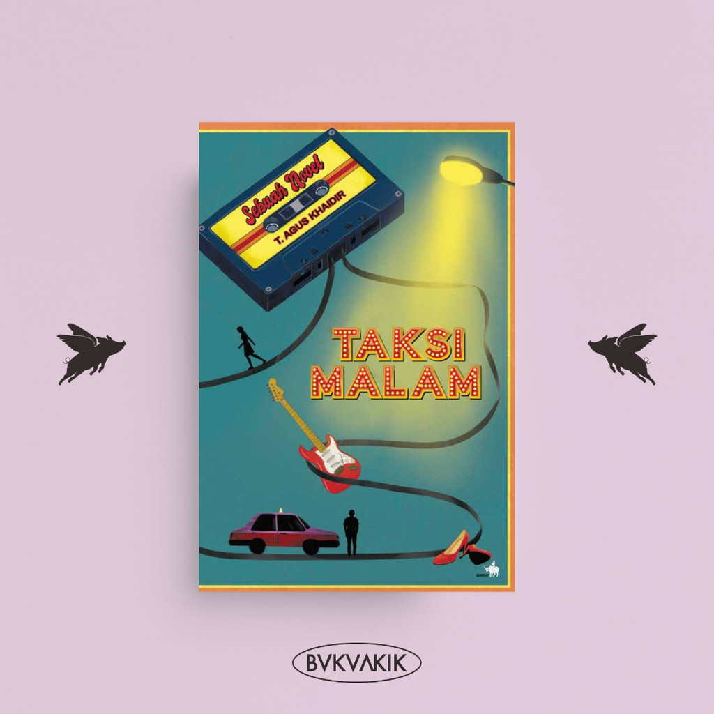 BUKUAKIK - TAKSI MALAM - T. AGUS KHAIDIR (Kompas) - Sebuah Novel