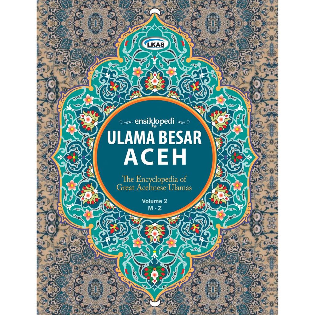 Buku ensiklopedi Ulama Besar Aceh The Encyclopedia of Great Acehnese Ulamas Volume 1 A-L