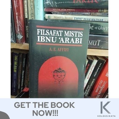 Buku FILSAFAT MISTIS IBNU ARABI - A.E. Afifi