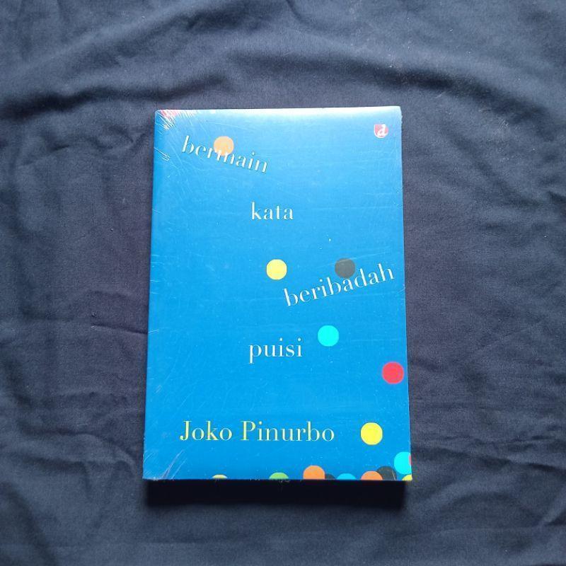 Bermain Kata Beribadah Puisi - Joko Pinurbo