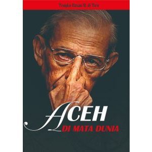 Buku Buku Aceh Di Mata Dunia: Sejarah Dan Literatur Asli