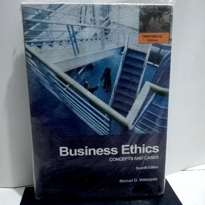 Business Ethics Concepts and Cases
