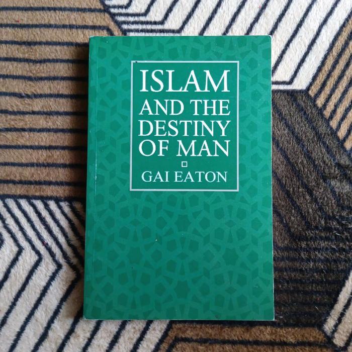 Islam And The Destiny Of Man by Gai Eaton