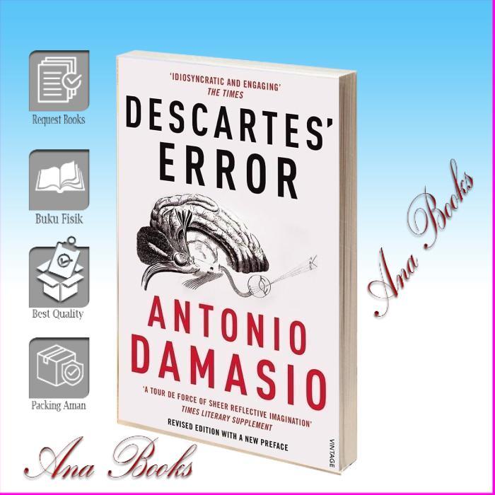 Descartes' Error: Emotion, Reason, and the Human Brain Antonio Damasi