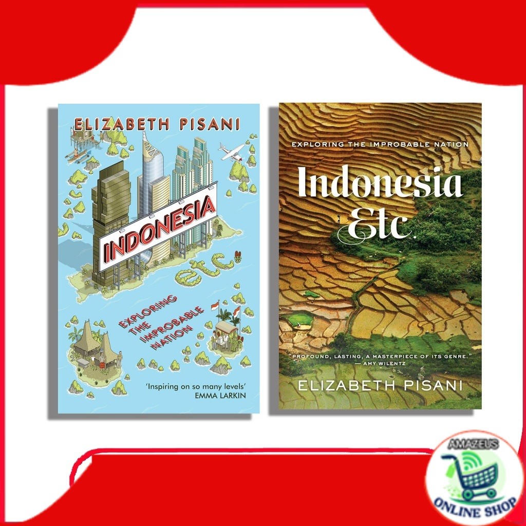 Indonesia, Etc.: Exploring the Improbable Nation by Elizabeth Pisani