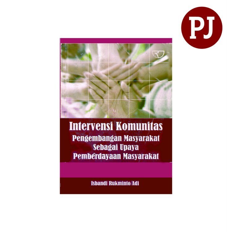 INTERVENSI KOMUNITAS PENGEMBANGAN MASYARAKAT SEBAGAI UPAYA PEMBERDAYAAN MASYARAKAT - ISBANDI RUKHMIN