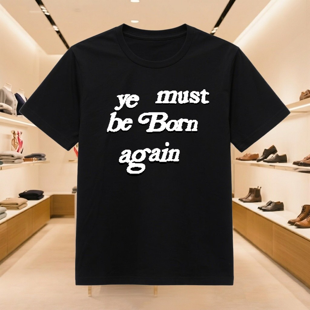 Kaos CPFM Ye Must Be Born Again Graphic Tee Pria Wanita Atasan Keren Hitam Putih Adem Premium