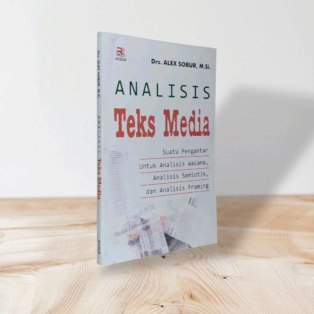 ANALISIS Teks Media Suatu Pengantar Untuk Analisis Wacana, Analisis Semiotik, dan Analisis Framing b