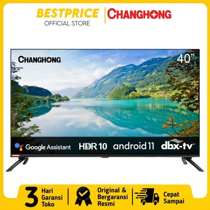 LED TV 40 INCH CHANGHONG L40H7  ANDROID 11 SMART TV 40" 40H7
