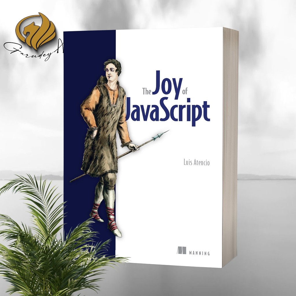 The Joy of JavaScript by Luis Atencio