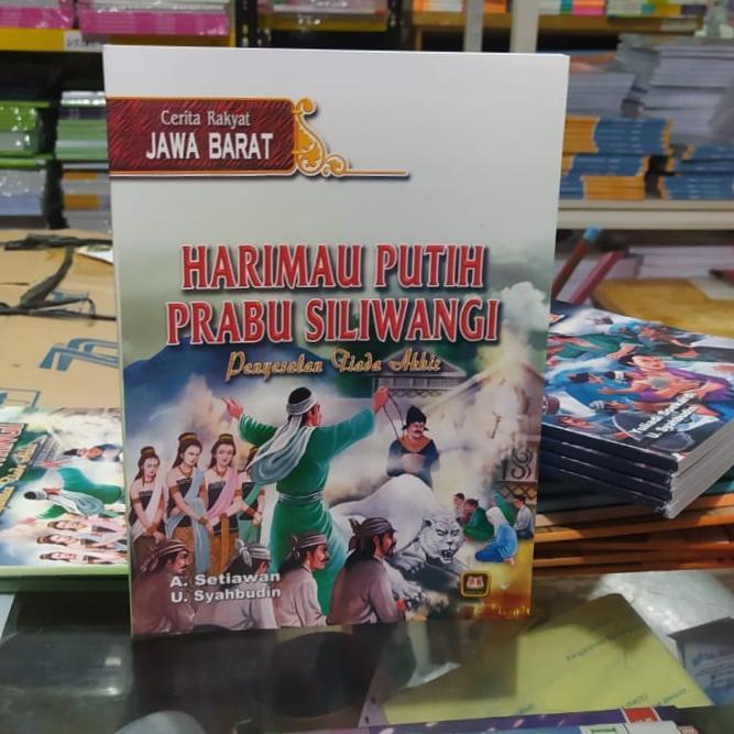 AMS 20 BUKU UMUM Cerita Rakyat Jawa Barat Harimau Putih Prabu Siliwangi A Setiawan PUSTAKA SETIA ORI