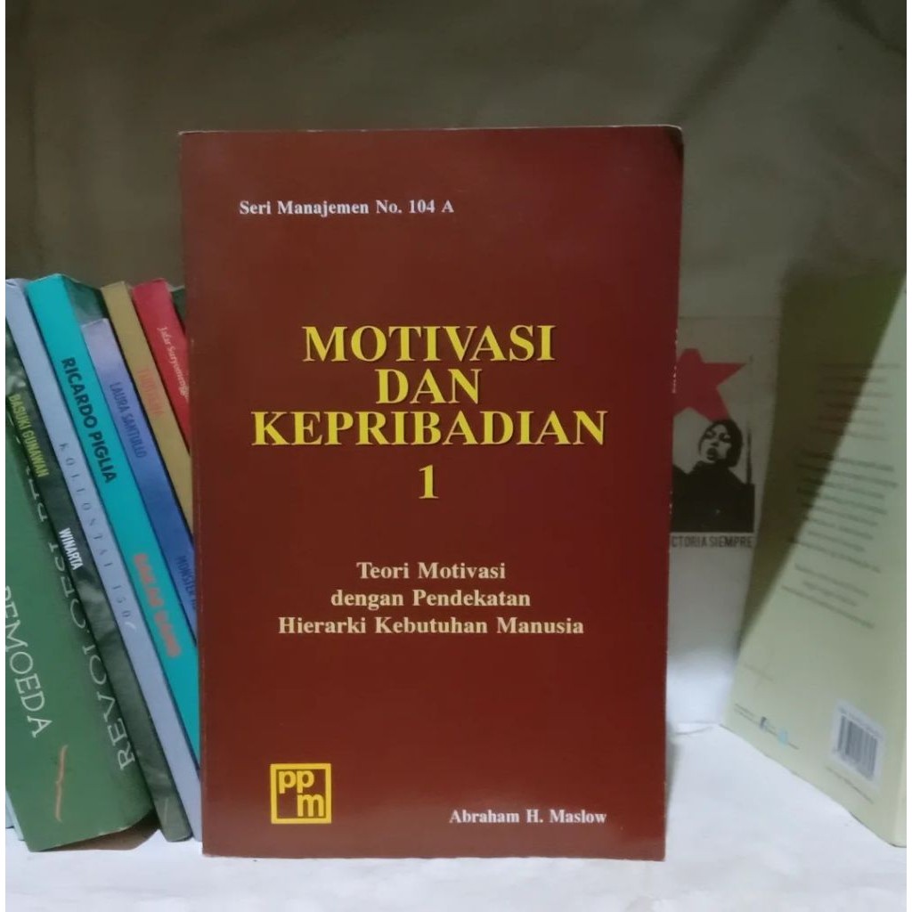 Motivasi dan Kepribadian: Teori Motivasi dengan Ancangan Hirarki Kebutuhan Manusia by Abraham H. Mas